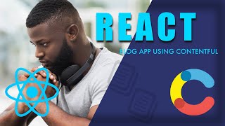 Create a Blog Project using React and the Contentful CMS [upl. by Nehte]