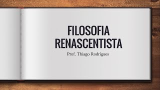 Filosofia Renascentista  Prof Thiago Rodrigues [upl. by Cerveny295]