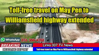 Tollfree travel on May Pen to Williamsfield highway extended [upl. by Keith]