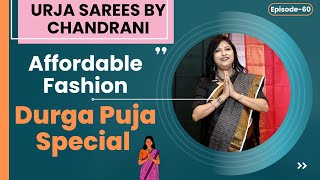 Affordable Fashion Durga Puja Special  Epi60  URJA SAREES by Chandrani [upl. by Nero417]