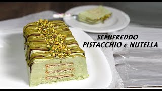 SEMIFREDDO al PISTACCHIO e NUTELLA Ricetta Dolce dessert fatto in casa facile e veloce senza cottura [upl. by Lanahtan]