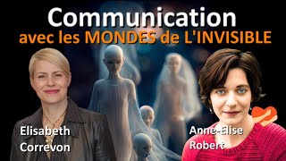 Communication avec les MONDES de LINVISIBLE avec Elisabeth Correvon et AnneÉlise Robert [upl. by Teerprah749]