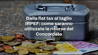 Dalla flat tax al taglio IRPEF come saranno utilizzate le risorse del Concordato [upl. by Gayler359]