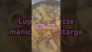 Lupini  mezze maniche e bottarga [upl. by Sollows]