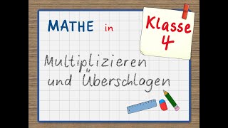 Erklärvideo Mathe 4 Klasse Schriftliche Multiplikation und Überschlag [upl. by Bratton269]