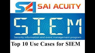 Top 10 Use Cases for SIEM  Sai Acuity  Arbington [upl. by Hiltan]