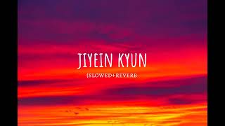 jiyein kyun slowedreverb [upl. by Ilario789]