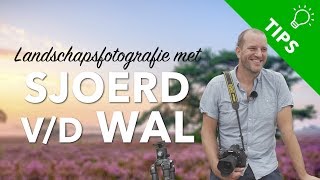 Landschapsfotografie met Sjoerd van der Wal  Kamera Express [upl. by Nylekoorb521]