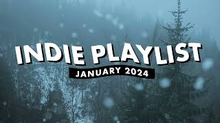 Indie Playlist  January 2024 [upl. by Ahsekad]