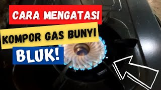 Cara Mengatasi Kompor Gas Bunyi Bluk [upl. by Quillon]