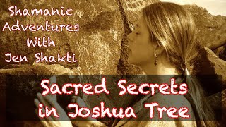 Sacred Secrets in Joshua Tree [upl. by Alleyn]