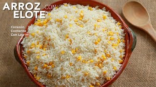 Receta de Arroz Blanco con Elote  Cocina Mexicana Casera [upl. by Cristine958]