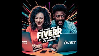 How To Make Money on Fiverr Without Any Skills For Beginners 2024 [upl. by Holey516]