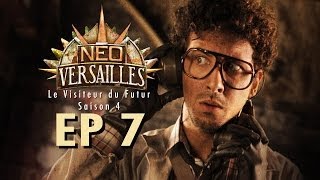 EP7 NeoVersailles  Le Visiteur du Futur S4 Coup de Théâtre [upl. by Meenen]