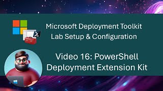 MDT Lab Setup  Video 16 PowerShell Deployment Extension Kit [upl. by Walls]