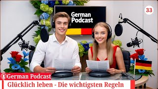 Deutsch lernen im Podcast 🇩🇪📚🎙  Glücklich leben  Die wichtigsten Regeln  Teil 33  Geschichte [upl. by Legnaleugim]