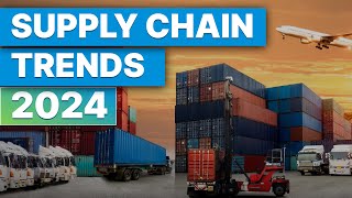 Supply Chain Trends 2024  What You NEED to Know [upl. by Einafit800]