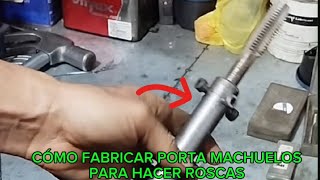 Como fabricar porta machuelos para roscas 🔥💥 [upl. by Leavy]