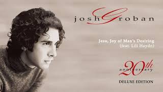 Josh Groban  Jesu Joy of Mans Desiring feat Lili Haydn Official Audio [upl. by Ponton]