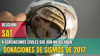 Descubre SAT a asociaciones civiles que aún no aclaran donaciones de sismos de 2017 contralíneatv [upl. by Auliffe]