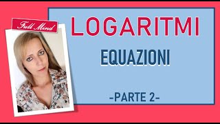 LOGARITMI come risolvere le equazioni 2 [upl. by Dnyletak164]