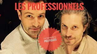 LES PROFESSIONNELS  HOMMES POLITIQUES [upl. by Notlok]