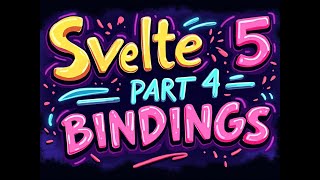 Svelte 5 Tutorial Walkthrough Part 4  Bindings [upl. by Thurstan603]