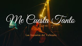 Me Cuesta Tanto Los Inquietos Del Vallenato Video Letra [upl. by Nabois]