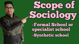 what is scope of sociology scope of sociology formal school and synthetic school of sociology [upl. by Pubilis]