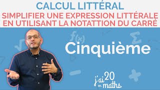 Simplifier une expression littérale en utilisant la notation du carré  Calcul littéral  5ème [upl. by Siuoleoj824]