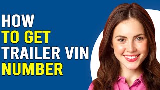 How To Get A Trailer VIN Number How To Apply For Trailer VIN Number [upl. by Thebault]