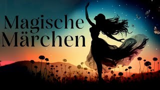 MAGISCHE Märchen Geschichten über Verzauberung und Zauber  Hörgeschichte Hörbuch zu Einschlafen [upl. by Eadnus]