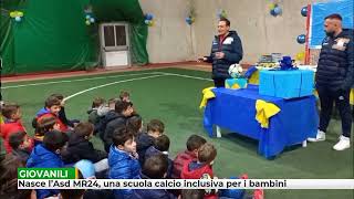 Nasce l’Asd MR24 una scuola calcio inclusiva per i bambini [upl. by Savadove]