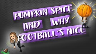 Pumpkin Spice and Why Guys Think Footballs Nice  Episode 1 [upl. by Eizzo]