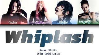 aespa 에스피 Whiplash Color Coded Lyrics English translation [upl. by Ayotnom]