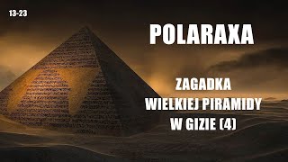 Polaraxa 1323 Zagadka Wielkiej Piramidy w Gizie 4 [upl. by Hildie]