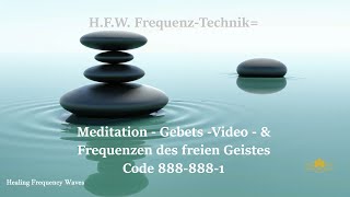 HFW FrequenzTechnik Meditation  GebetsVideoFrequenzen des Geistes  Code 8888881 [upl. by Shem]