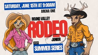 Round Valley Rodeo Junior  2024 Summer Series Arena One  6152024 at 900am [upl. by Sirromad]