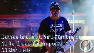 Damas Gratis Ft Viru Kumbieron  No Te Creas Tan Importante  DJ Manu Mix [upl. by Aden]