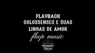 Colossenses e suas linha de amor Playback  Fhop Music [upl. by Oilerua]