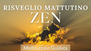 Risveglio Mattutino Zen  Meditazione Guidata [upl. by Rossie]