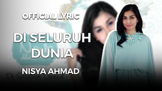 Nisya Ahmad  Di Seluruh Dunia Official Lyric [upl. by Read]