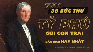 Full 38 Bức Thư Của Tỷ Phú Rockefeller Gửi Cho Con Trai  Bản dịch hay nhất  Tinh hoa nhân loại [upl. by Aisitel]