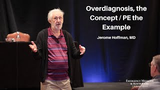 Overdiagnosis the Concept  PE the Example – Jerome Hoffman MD [upl. by Yusem]