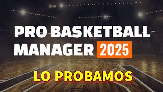 PRO BASKETBALL MANAGER 2025  LO PROBAMOS ¿VALE LA PENA Gameplay  Longplay [upl. by Aliac]