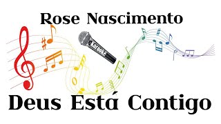 karaokeevangelico 🎤Rose Nascimento ♪♪ Deus Está Contigo ♪♪ [upl. by Eniahpets353]