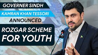 Governor Sindh Kamran Khan Tessori Announced Rozgar Scheme For Youth [upl. by Yance]