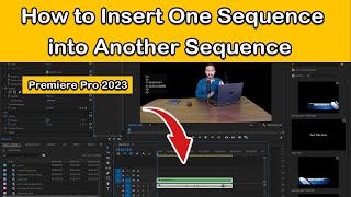 How to Insert One Sequence into Another Sequence  Premiere Pro 2023 Tutorial [upl. by Doretta]