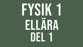 Fysik 1  Ellära del 1 av 4 [upl. by Kravits]