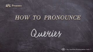 How to Pronounce Queries Real Life Examples [upl. by Lizzy]